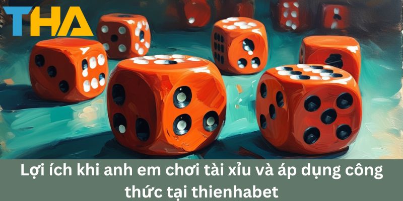 Công Thức Tài Xỉu: Hướng Dẫn Chiến Thắng Lớn Tại Thienhabet 5 Lợi ích khi anh em chơi tài xỉu và áp dụng công thức tại thienhabet
