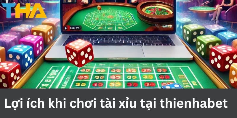 Kinh Nghiệm Chơi Tài Xỉu Bất Bại Trong Mọi Ván Cược 5 Lợi ích khi chơi tài xỉu tại thienhabet