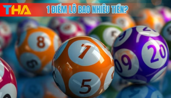Giải Mã Bí Mật 1 Điểm Lô Bao Nhiêu Tiền - Toàn Tập 4 1 điểm lô bao nhiêu tiền?