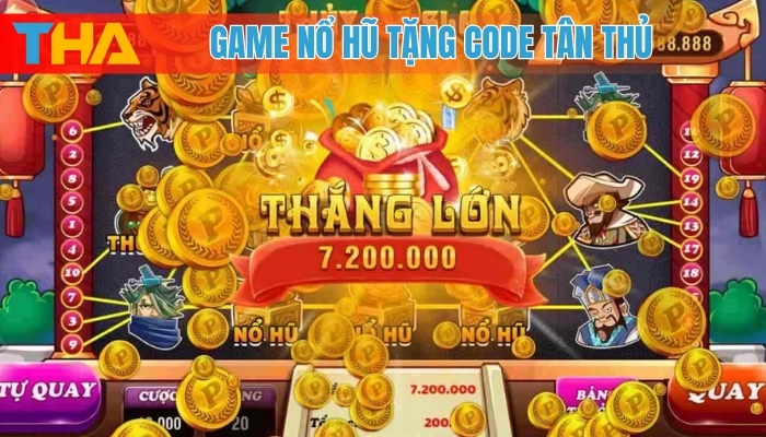 Thế Giới Game Nổ Hũ Tặng Code Tân Thủ - Cơ Hội Khởi Nghiệp 2025 4 Game nổ hũ tặng code tân thủ