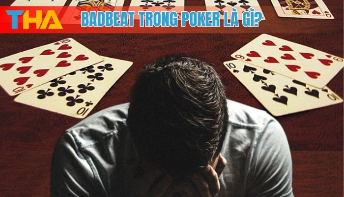 Badbeat Trong Poker Là Gì? 7 Cách Vượt Qua Hiệu Quả Năm 2025 2 Badbeat trong Poker là gì?